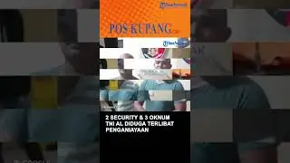 Dua Security dan Tiga Oknum TNI AL Diduga Terlibat Penganiayaan Berujung Kematian Pria di Kupang