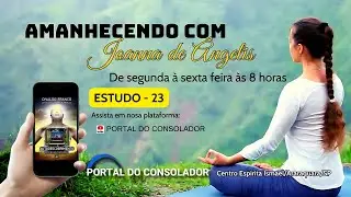 AMANHECENDO COM JOANNA DE ÂNGELIS - ESTUDO 23 - LIZ MARIA RAJAB
