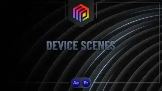 Device Scenes | After Effects and Premiere Pro