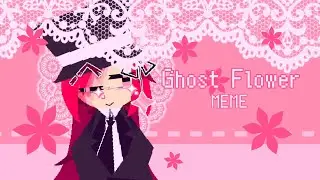 Ghost Flower MEME