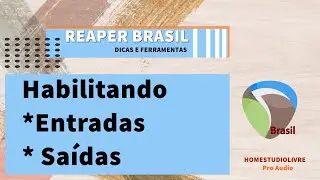 ✅ REAPER - Habilitando Entradas e Saidas