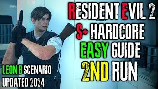 RESIDENT EVIL 2 REMAKE B SCENARIO HARDCORE S+ GUIDE (LEON 2ND RUN)
