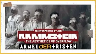 Rammstein • Armee dER Tristen • [The Aesthetics of Overflow | Reinterpreted by dER]