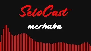 SeloCast #1 - Yeniden Merhaba