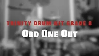 Odd One Out : Trinity College London - Grade 8 Drum Kit 2014-2019
