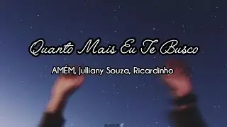 AMÉM, Julliany Souza, Ricardinho - Quanto Mais Eu Te Busco (letra en español)🙌🏻💝