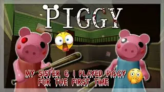 MY SISTER & I PLAYED PIGGY FOR THE FIRST TIME GONE WRONG + VOICE | ROBLOX
