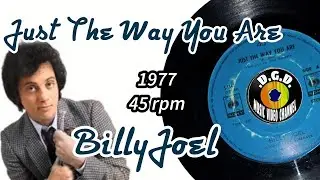Just The Way You Are (1977) "45 rpm" - BILLY JOEL