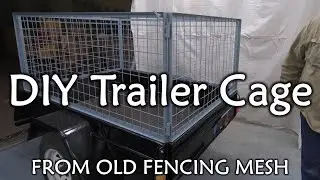 How to FABRICATE a Trailer Cage - DIY Using Recycled Mesh
