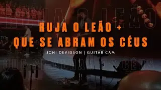 JONI DEVIDSON // NÍVEA SOARES | RUJA O LEÃO + QUE SE ABRAM OS CÉUS | AO VIVO (GUITAR CAM)