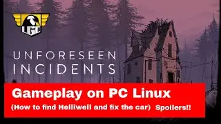 Unforeseen Incidents gameplay on Linux PC - How to find Helliwell