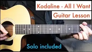 All I Want - Kodaline | Guitar Lesson Tutorial Chords + SOLO Lesson