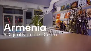 Armenia – A Digital Nomad’s Dream (Long Version)