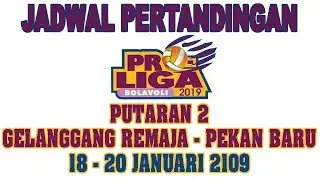 JADWAL PROLIGA 2019 PUTARAN 2 - GELANGGANG REMAJA PEKAN BARU (18-20 JANUARI 2019)