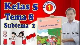 Kelas 5 Tema 8 Subtema 2 -  Pembelajaran 1