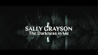 Sally Grayson-The Darkness in Me (Official Music Video)