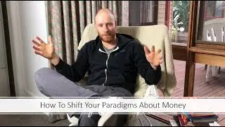 How To Shift Your Paradigms About Money