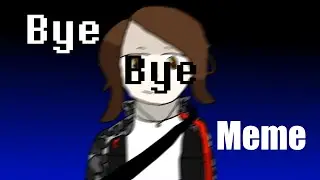 Bye Bye Bye | Animation Meme