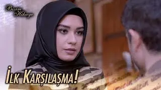 İlk karşılaşma! - Bizim Hikaye