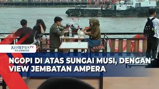 Ngopi Terapung di Palembang, Sensasi Unik dengan View Jembatan Ampera