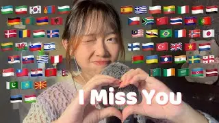 ASMR I Miss You in 60 Different Languages (Find your language)