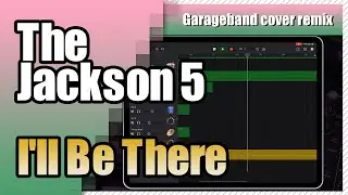 The Jackson 5 - I'll Be There | Garageband Song Remake Cover Remix | iPad/iPhone iOS