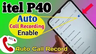 itel p40 Auto call Recording on off settings