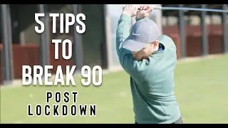 5 Tips to Break 90 After Lockdown