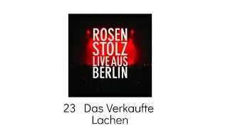 23   Das Verkaufte Lachen - Rosenstolz Live aus Berlin