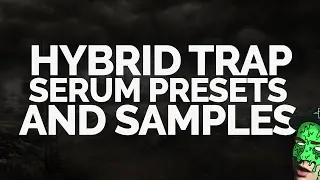 FREE Hybrid/Hard Trap Samples and Serum Presets