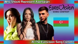 Who Should Represent Azerbaijan At The Eurovision Song Contest 2024