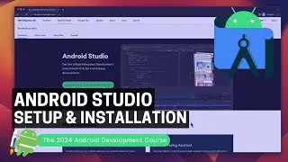 How to Install and Setup Android Studio - The 2024 Android Development Course