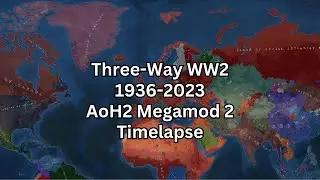 Three-Way WW2 | 1936-2023 Timelapse | AoH2 | Megamod 2