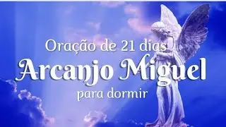 21 DIAS DE ARCANJO MIGUEL PARA DORMIR