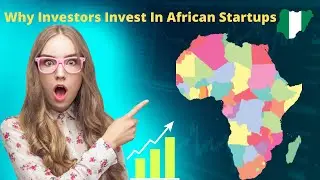 Why Investors Invest in African Startups in 2024
