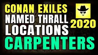 CONAN EXILES NAMED THRALL LOCATIONS | CARPENTERS