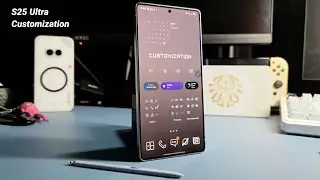 S25 Ultra Customization - OneUi 7 Customization Guide