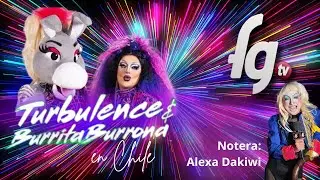 TURBULENCE, BURRITA BURRONA Y MAMA MELANITO EN CHILE - CANAL FARANDULA GAY