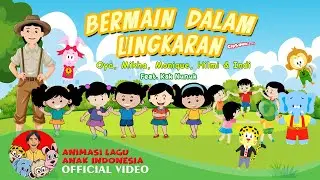 Bermain Dalam Lingkaran – Oya, Mikha, Monique, Hilmi & Indi Feat. Kak Nunuk | Animasi Anak Indonesia