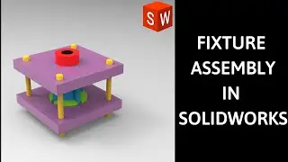 FIXTURE ASSEMBLY IN SOLIDWORKS | TAMIL CAD TUTORIALS | FIXTURE ASSEMBLY IN SOLIDWORKS