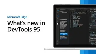 Microsoft Edge | What's New in DevTools 95