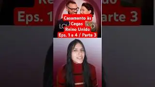 Casamento às Cegas Reino Unido, episódios 1 a 4! #casamentoascegas #loveisblind #netflix #series