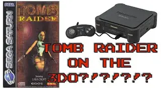 Tomb Raider on the 3DO?!?!?!?!?!?