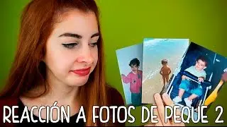 REACCIÓN A FOTOS DE CUANDO ERA PEQUEÑA 2