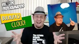 O que é Cloud/Nuvem? - Série Bulhufas