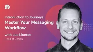 Introduction to Journeys: Master Your Messaging Workflow