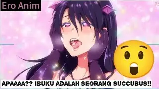 Ibu ku adalah Seorang Succubus😮 Dan ibuku sangat Cantik😍