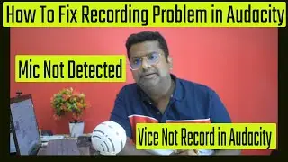 Audacity | How To Fix Recording Problem In Audacity | Audacity Not Recording