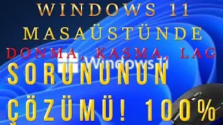 Windows 11`de Masaüstünde, Mause Takılma, Donma, Kasma Sorununun ÇÖZÜMÜ!