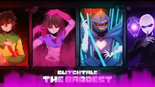 The Baddest-GlitchTale X K/DA Mix